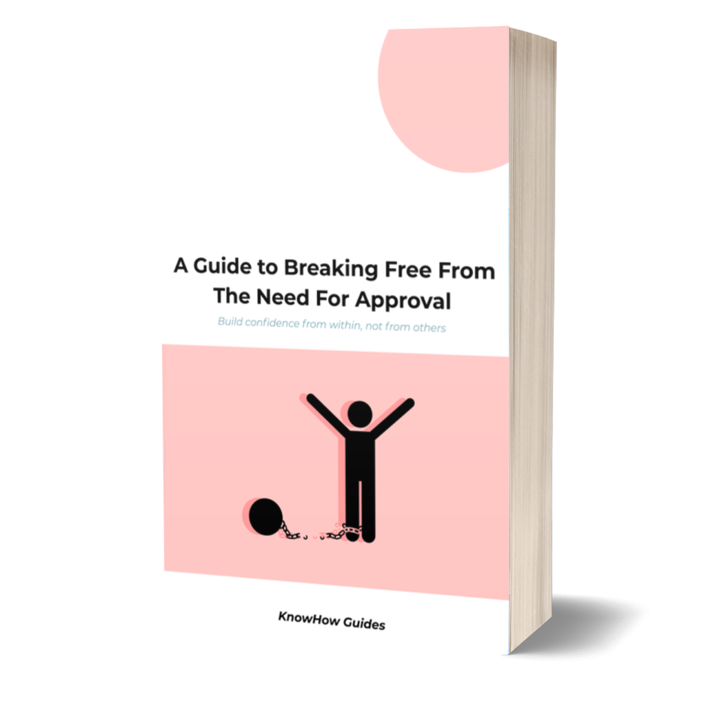 A Guide to Breaking Free From The Need For Approval (E-Guide)